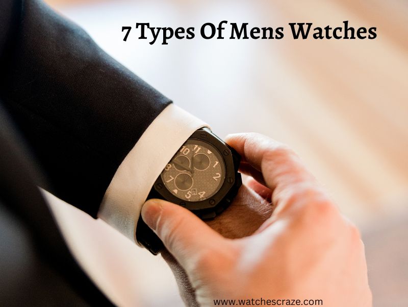 You are currently viewing 7 Types Of Mens Watches