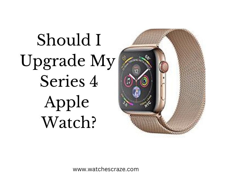 You are currently viewing Should I Upgrade My Series 4 Apple Watch?
