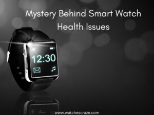 Read more about the article Mystery Behind Smart Watch Health Issues