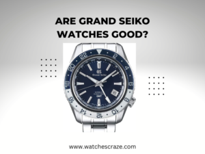 Read more about the article Are Grand Seiko Watches Good?