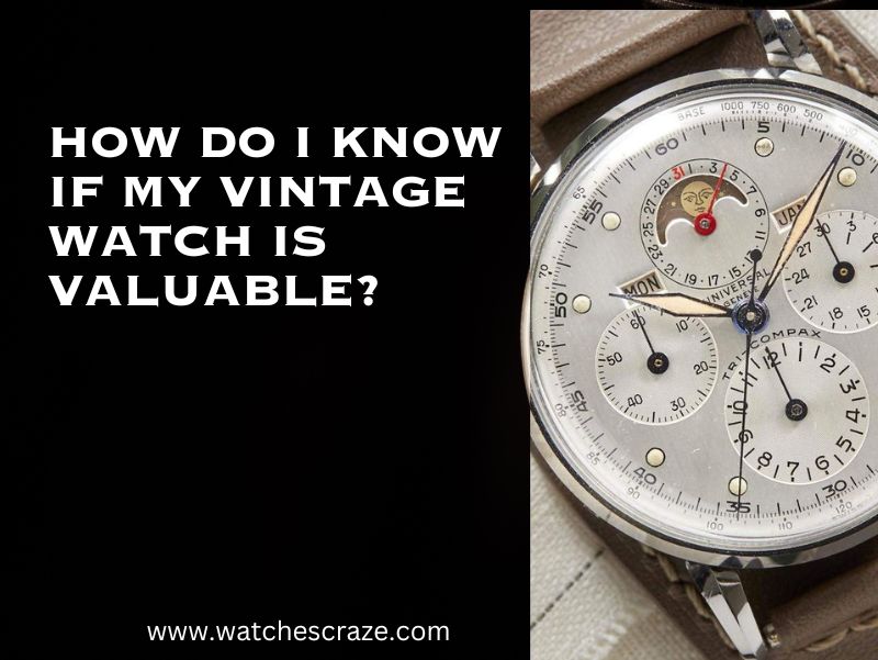 You are currently viewing How Do I Know If My Vintage Watch Is Valuable