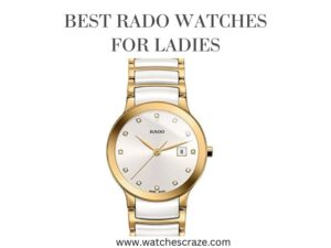 Read more about the article Best Rado Watches For Ladies